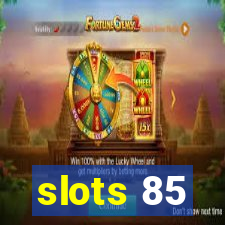 slots 85